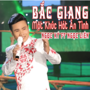 Bắc Giang Một Khúc Ân Tình